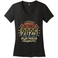 Legend Has Retired 2025 Not My Problem Anymore Retirement Gift Women's V-Neck T-Shirt