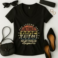 Legend Has Retired 2025 Not My Problem Anymore Retirement Gift Women's V-Neck T-Shirt