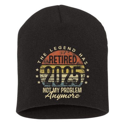 Legend Has Retired 2025 Not My Problem Anymore Retirement Gift Short Acrylic Beanie