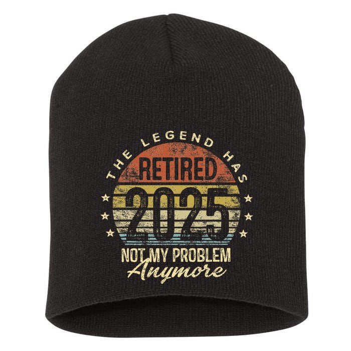Legend Has Retired 2025 Not My Problem Anymore Retirement Gift Short Acrylic Beanie