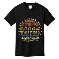 Legend Has Retired 2025 Not My Problem Anymore Retirement Gift Kids T-Shirt