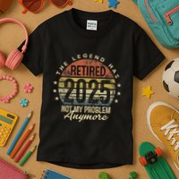 Legend Has Retired 2025 Not My Problem Anymore Retirement Gift Kids T-Shirt