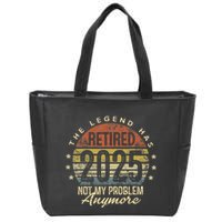 Legend Has Retired 2025 Not My Problem Anymore Retirement Gift Zip Tote Bag