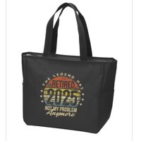 Legend Has Retired 2025 Not My Problem Anymore Retirement Gift Zip Tote Bag