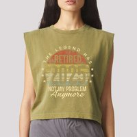 Legend Has Retired 2025 Not My Problem Anymore Retirement Gift Garment-Dyed Women's Muscle Tee