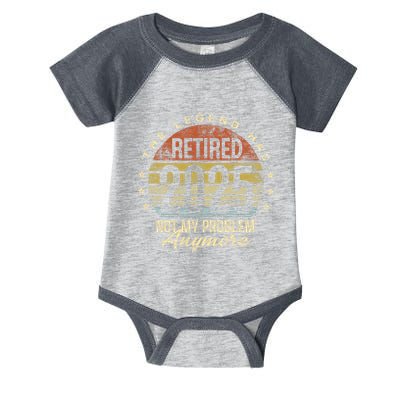 Legend Has Retired 2025 Not My Problem Anymore Retirement Gift Infant Baby Jersey Bodysuit