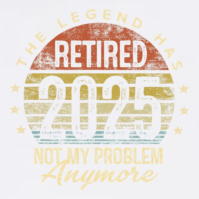 Legend Has Retired 2025 Not My Problem Anymore Retirement Gift Garment-Dyed Sweatshirt