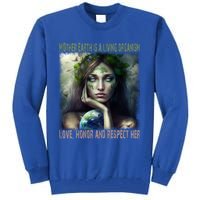 Love Honor Respect Your Mother Earth Gift Tall Sweatshirt