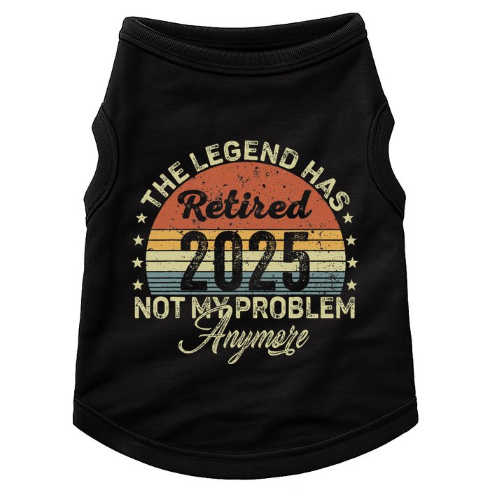 Legend Has Retired 2025 Not My Problem Anymore Retirement Doggie Tank