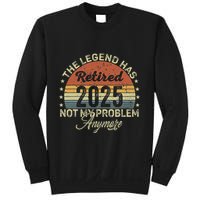 Legend Has Retired 2025 Not My Problem Anymore Retirement Sweatshirt