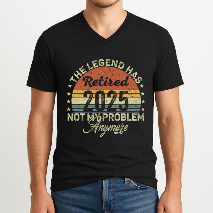 Legend Has Retired 2025 Not My Problem Anymore Retirement V-Neck T-Shirt