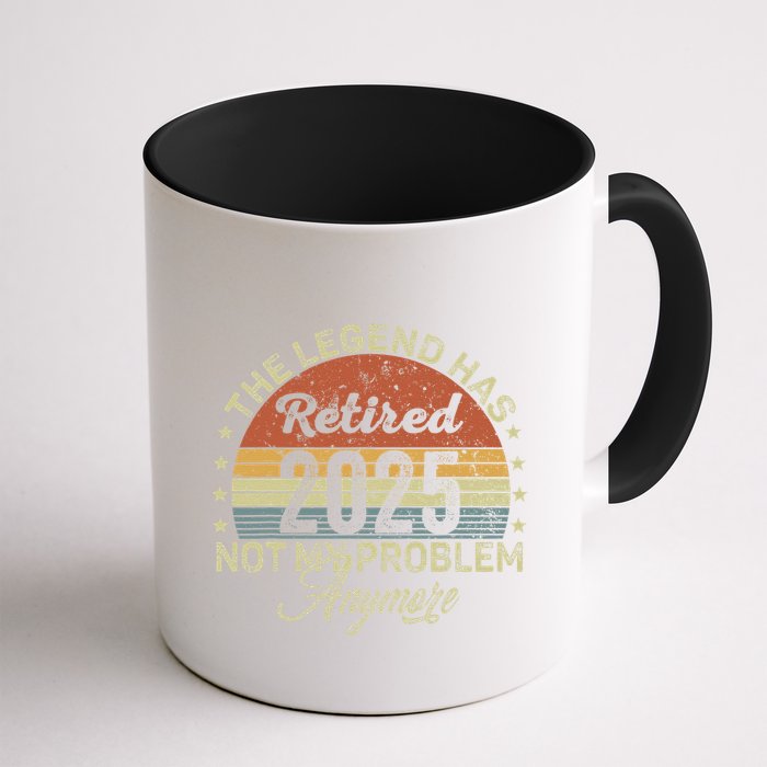 Legend Has Retired 2025 Not My Problem Anymore Retirement Mug