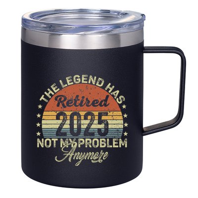 Legend Has Retired 2025 Not My Problem Anymore Retirement 12oz Stainless Steel Coffee Mug