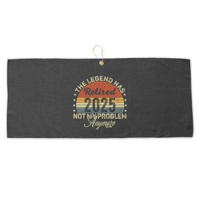 Legend Has Retired 2025 Not My Problem Anymore Retirement Large Microfiber Waffle Golf Towel