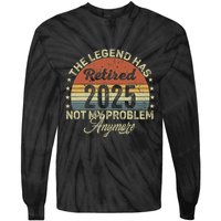 Legend Has Retired 2025 Not My Problem Anymore Retirement Tie-Dye Long Sleeve Shirt
