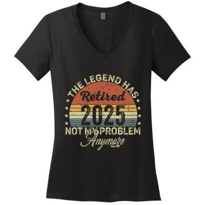 Legend Has Retired 2025 Not My Problem Anymore Retirement Women's V-Neck T-Shirt