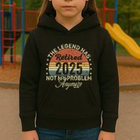 Legend Has Retired 2025 Not My Problem Anymore Retirement Kids Hoodie