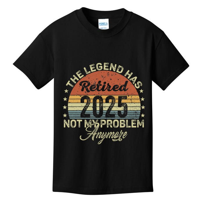 Legend Has Retired 2025 Not My Problem Anymore Retirement Kids T-Shirt
