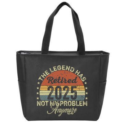 Legend Has Retired 2025 Not My Problem Anymore Retirement Zip Tote Bag