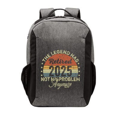 Legend Has Retired 2025 Not My Problem Anymore Retirement Vector Backpack
