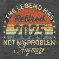 Legend Has Retired 2025 Not My Problem Anymore Retirement Vector Backpack