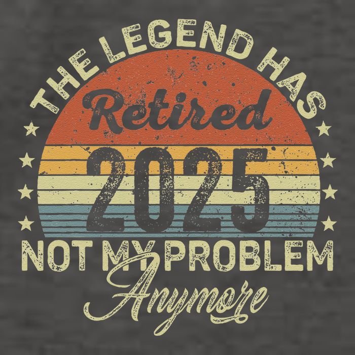 Legend Has Retired 2025 Not My Problem Anymore Retirement Vector Backpack