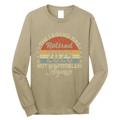 Legend Has Retired 2025 Not My Problem Anymore Retirement Long Sleeve Shirt