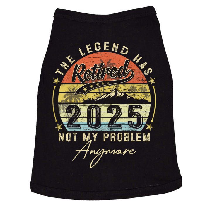 Legend Has Retired 2025 Not My Problem Anymore Retirement Doggie Tank