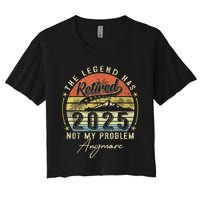 Legend Has Retired 2025 Not My Problem Anymore Retirement Women's Crop Top Tee