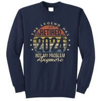 Legend Has Retired 2024 Not My Problem Anymore Retirement Tall Sweatshirt