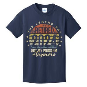 Legend Has Retired 2024 Not My Problem Anymore Retirement Kids T-Shirt