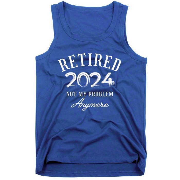 Legend Has Retired 2024 Not My Problem Anymore Retiret Gift Tank Top