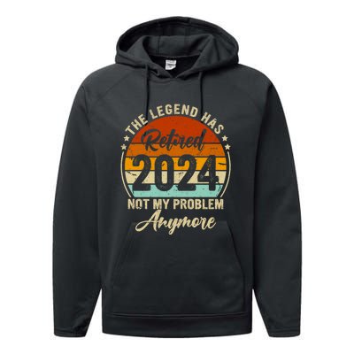 Legend Has Retired 2024 Not My Problem Anymore Performance Fleece Hoodie