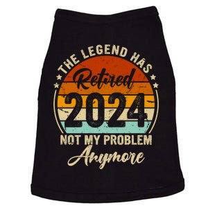 Legend Has Retired 2024 Not My Problem Anymore Doggie Tank