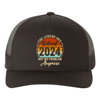 Legend Has Retired 2024 Not My Problem Anymore Yupoong Adult 5-Panel Trucker Hat