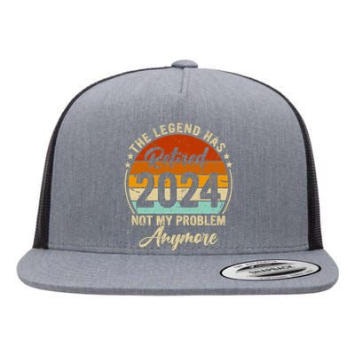 Legend Has Retired 2024 Not My Problem Anymore Flat Bill Trucker Hat