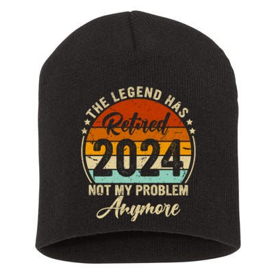 Legend Has Retired 2024 Not My Problem Anymore Short Acrylic Beanie