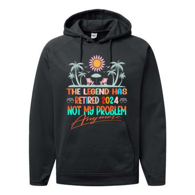 Legend Has Retired 2024 Not My Problem Anymore Performance Fleece Hoodie