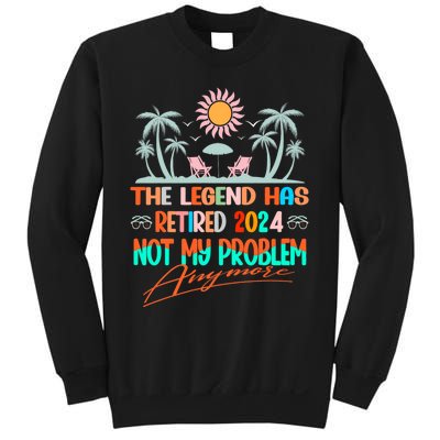 Legend Has Retired 2024 Not My Problem Anymore Sweatshirt