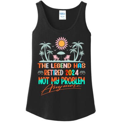 Legend Has Retired 2024 Not My Problem Anymore Ladies Essential Tank