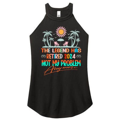 Legend Has Retired 2024 Not My Problem Anymore Women's Perfect Tri Rocker Tank