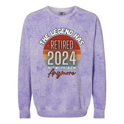 Legend Has Retired 2024 Not My Problem Anymore Colorblast Crewneck Sweatshirt