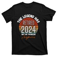 Legend Has Retired 2024 Not My Problem Anymore T-Shirt