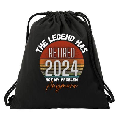 Legend Has Retired 2024 Not My Problem Anymore Drawstring Bag