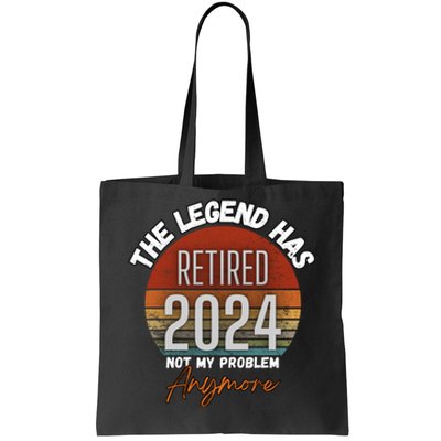 Legend Has Retired 2024 Not My Problem Anymore Tote Bag