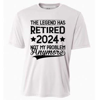 Legend Has Retired 2024 Not My Problem Anymore Cooling Performance Crew T-Shirt