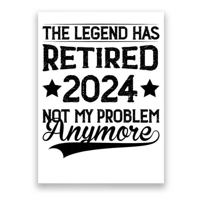 Legend Has Retired 2024 Not My Problem Anymore Poster