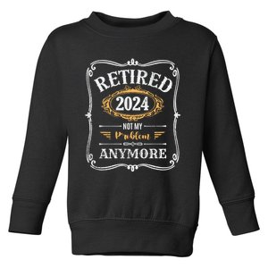 Legend Has Retired 2024 Not My Problem Anymore Toddler Sweatshirt