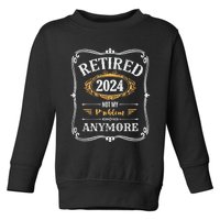 Legend Has Retired 2024 Not My Problem Anymore Toddler Sweatshirt