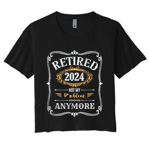 Legend Has Retired 2024 Not My Problem Anymore Women's Crop Top Tee